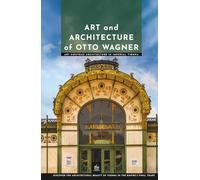 Art and Architecture of Otto Wagner: Art Nouveau Architecture in Imperial Vienna