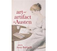 Art and Artifact in Austen Art and Artifact in Austen (Auteur)
