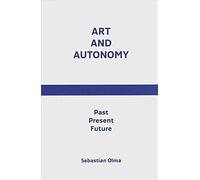 Art And Autonomy - Sebastian Olma