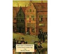 Art and Commerce in the Dutch Golden Age North, Michael (Auteur)