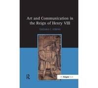 Art and Communication in the Reign of Henry VIII - [Version Originale] Inconnu (Auteur)