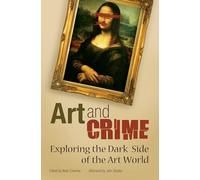 Art and Crime: Exploring the Dark Side of the Art World