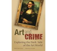 Art and Crime: Exploring the Dark Side of the Art World