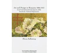 Art And Design In Romania, 1866-1927: Local And International Aspects Of The Search For National Expression