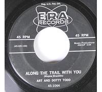 ART AND DOTTY TODD 45 RPM ALONG THE TRAIL WITH YOU / CHANSON D'AMOUR