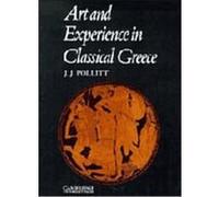 Art and Experience in Classical Greece Jerome Jordan Pollitt (Auteur)