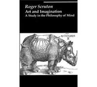 Art and Imagination A Study in the Philosophy of Mind by Roger Scruton Roger Scruton (Auteur)