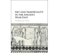 Art And Immortality In The Ancient Near East