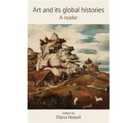 Art and its Global Histories Diana Newall, (Auteur)