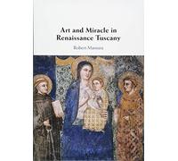 Art and Miracle in Renaissance Tuscany