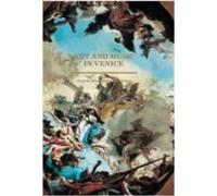 Art And Music In Venice: From The Renaissance To Baroque