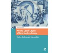 Art and Ocean Objects of Early Modern Eurasia: Shells, Bodies, and Materiality