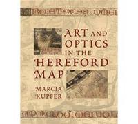 Art and Optics in the Hereford Map by Marcia Kupfer Marcia Kupfer, (Auteur)