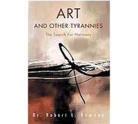 Art And Other Tyrannies Robert Romano (Auteur)
