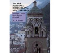 Art and Patronage in the Medieval Mediterranean - Jill University of Toronto Caskey - Cambridge University Press - Livre en Anglais - Paperback Jill University of Toronto CaskeyJill University of Toro