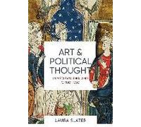 Art And Political Thought In Medieval England, C.1150-1350