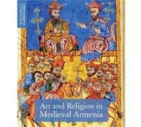 Art and Religion in Medieval Armenia Art and Religion in Medieval Armenia (Auteur)