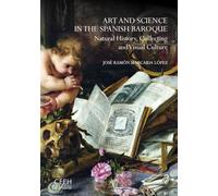 Art and Science in the Spanish Baroque. Natural History, Collecting and Visual Culture