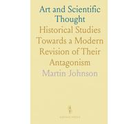 Art and Scientific Thought: Historical Studies Towards a Modern Revision of Their Antagonism