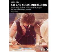 Art and Social Interaction How College Students Spark Creativity, Purpose and Joy in Institutional Settings - Judith Peck - Routledge - ebook (ePub) - Livre