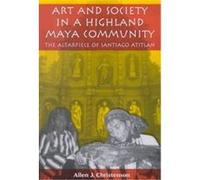Art and Society in a Highland Maya Community, Linda Schele Series in Maya and Pre-Columbian Studies Allen J. Christenson (Auteur)