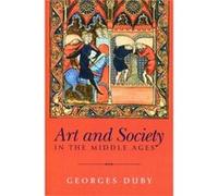 Art and Society in the Middle Ages by Georges Formerly at the College de France Duby Duby, Georges, Duby, Georges (Auteur)