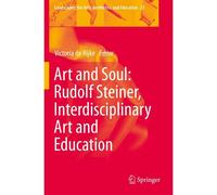 Art And Soul: Rudolf Steiner, Interdisciplinary Art And Education