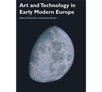Art and Technology in Early Modern Europe by Genevieve Warwick Inconnu (Auteur)