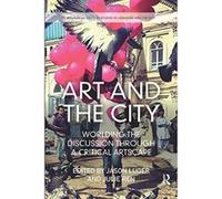 Art and the City: Worlding the Discussion through a Critical Artscape (Routledge Critical Studies in Urbanism and the City) - [Version Originale] Inconnu (Auteur)