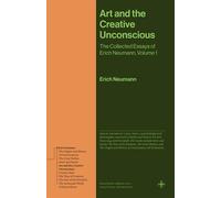 Art and the Creative Unconscious The Collected Essays of Erich Neumann, Volume 1 - Erich Neumann - Princeton University Press - ebook (ePub) - Livre