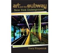 Art and the Subway by Tracy Fitzpatrick Tracy Fitzpatrick (Auteur)