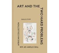 Art and the Two Hard Problems: The Story of an African Collection