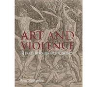Art and Violence in Early Renaissance Florence - [Version Originale] Inconnu (Auteur)