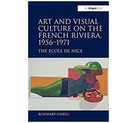Art And Visual Culture On The French Riviera, 1956-1971
