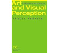 Art and Visual Perception: A Psychology of the Creative Eye / New Version