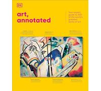 Art, Annotated: The World's 500 Greatest Paintings Explained