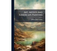 Art, Artists And Landscape Painting