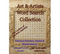 Art & Artists Word Search Collection: Famous Painters, Styles & Masterpieces | Medium-Level Puzzle for Lovers of the Arts (Large Print)