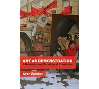 Art as Demonstration: A Revolutionary Recasting of Knowledge