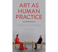 Art As Human Practice: An Aesthetics