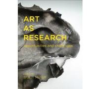 Art as Research: Opportunities and Challenges - [Version Originale] Inconnu (Auteur)