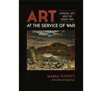 Art At The Service Of War Maria Tippett, (Auteur)