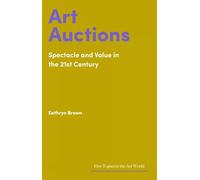 Art Auctions: Spectacle and Value in the 21st Century