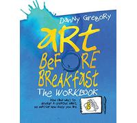 Art Before Breakfast: The Workbook