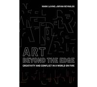 Art Beyond the Edge Creativity and Conflict in a World on Fire - Mark Levine - University of California Press - ebook (ePub) - Livre