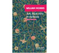 Art, bien-être et richesse Et autres écrits - William Morris - Rivages - Poche - Récit