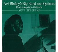Art Blakey's Big Band and Art Blakey Quintet Featuring John Coltrane - Ain't Life Grand - Affinity - AFF 106