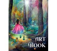 Art Book Sketchbook for all ages, children, women, girls, and princesses: Blank pages for drawing, sketches, doodling, and writing.