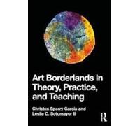 Art Borderlands In Theory, Practice, And Teaching