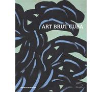 Art Brut Cuba - Sarah Lombardi - 5 Continents Eds - relié - Catalogue d'exposition